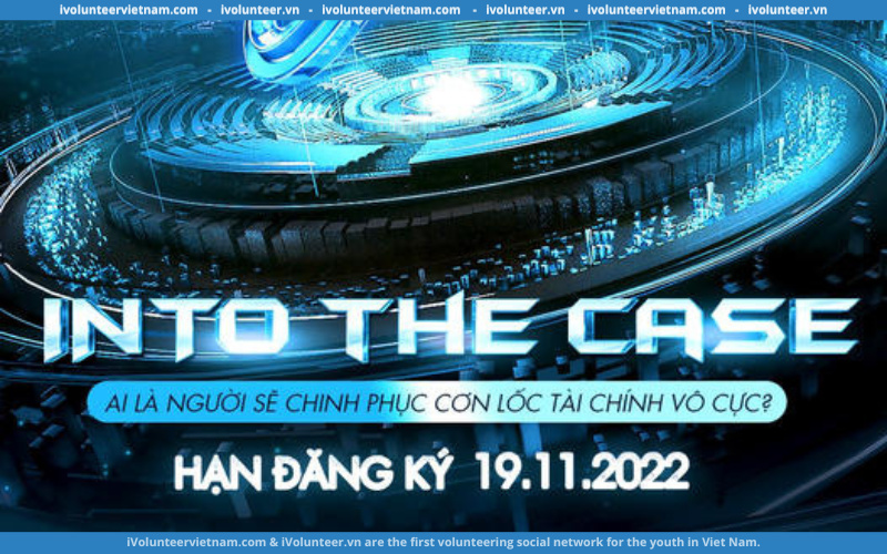 Cuộc Thi Into The Case 2022 Chính Thức Mở Đơn Đăng Ký