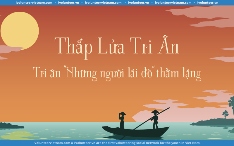 Cuộc Thi “Thắp Lửa Tri Ân - Tri Ân Những Người Lái Đò Thầm Lặng” Với Nhiều Giải Thưởng Vô Cùng Hấp Dẫn