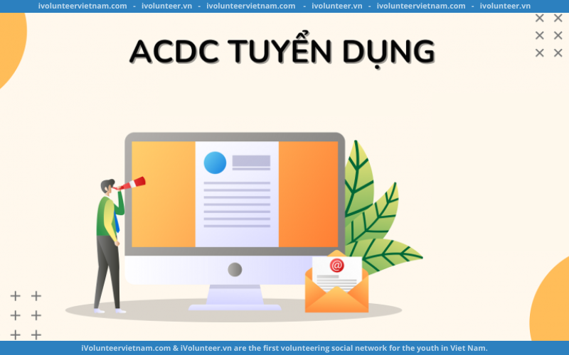 Viện Nghiên Cứu Phát Triển Cộng Đồng (ACDC) Mở Đơn Tuyển Dụng Vị Trí Trợ Lý Nhân Sự