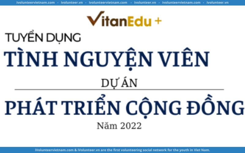 Tổ Chức VitanEdu Tuyển Dụng Tình Nguyện Viên Dự Án Phát Triển Cộng Đồng 2022