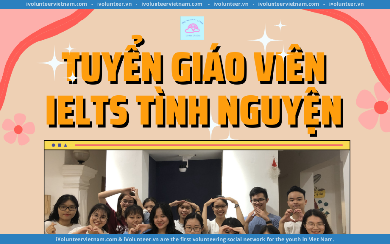 Lớp Học Cầu Vồng Tuyển Tình Nguyện Dạy IELTS Tại Hà Nội