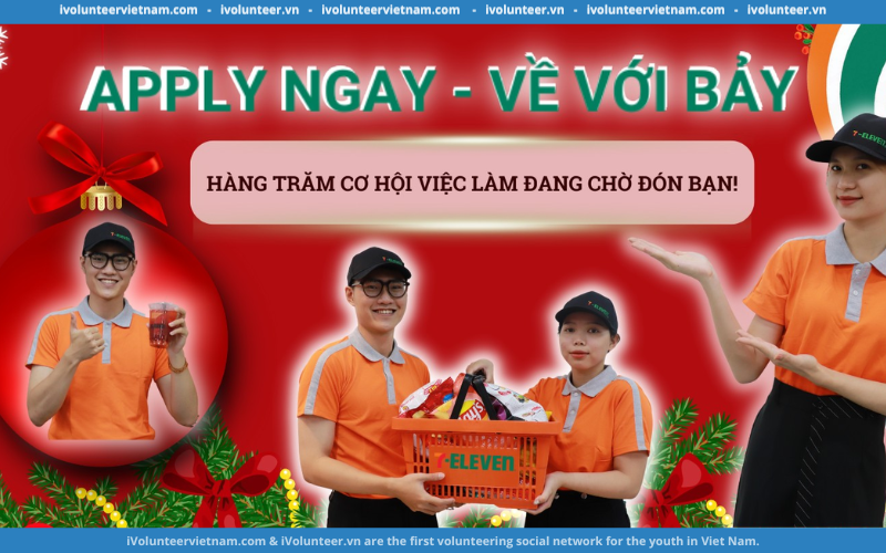 7-Eleven Tuyển Dụng Nhân Viên Bán Hàng Nhận Việc Sau Tết / Trợ Lý Hành Chính BP Phát Triển Mặt Bằng