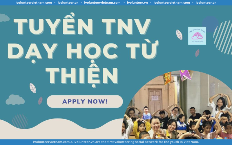 Lớp Học Cầu Vồng Mở Đơn Tuyển Tình Nguyện Viên Dạy Học Từ Thiện 