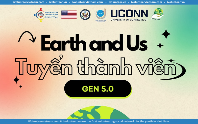 Tổ Chức Thanh Niên Earth & Us Mở Đơn Tuyển Thành Viên Thế Hệ 5.0