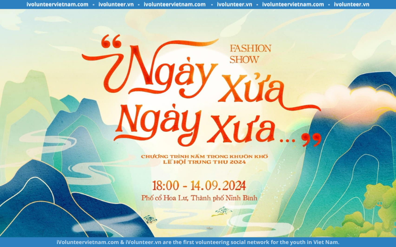 Fashion Show “Ngày Xửa, Ngày Xưa” Chính Thức Mở Đơn Tuyển Cộng Tác Viên